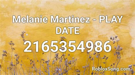 Melanie Martinez Play Date Roblox Id Roblox Music Codes