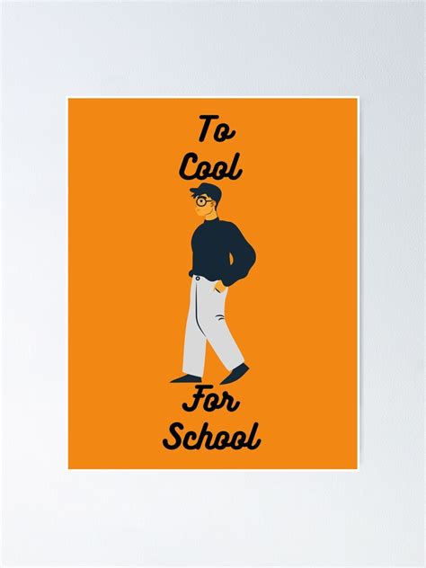 School Away Too Cool For School Poster For Sale By Simplebros