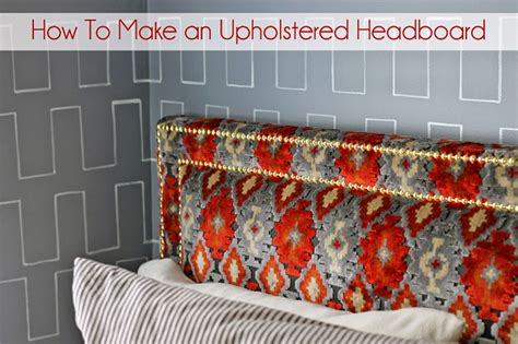 Gorgeous Shiny Things Weekend Project Diy Upholstered Headboard With
