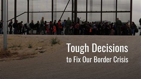 The Tough Decisions We Need To Fix Our Border Crisis The Daily Signal