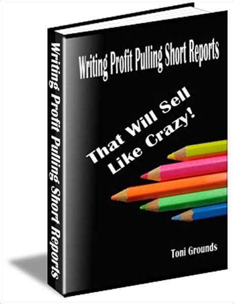How to sell like crazy. Writing Profit Pulling Short Reports - That Sell Like ...