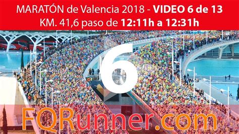 Maratón Valencia 2018 Vídeo 6 Km 416 1211h 1231h Youtube