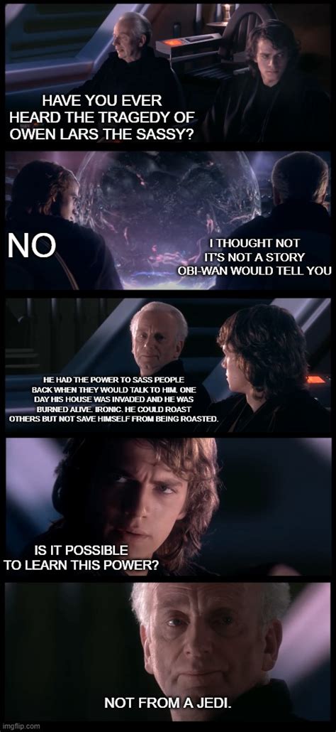Have You Heard The Tragedy Of Darth Plagueis The Wise Imgflip