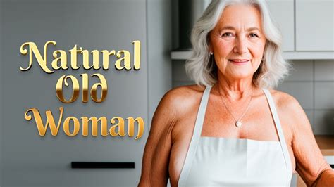 Natural Old Woman OVER 70 From All Over The World In Their Kitchens