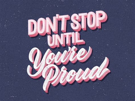 Dont Stop Until Youre Proud By Cynthia Lopez On Dribbble