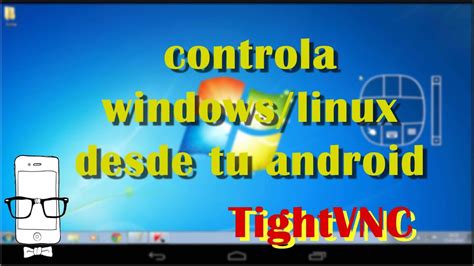 Controla Windows Linux Desd Tu Android Tightvnc Youtube