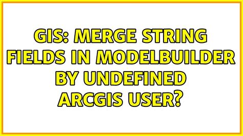 GIS Merge String Fields In ModelBuilder By Undefined ArcGIS User YouTube