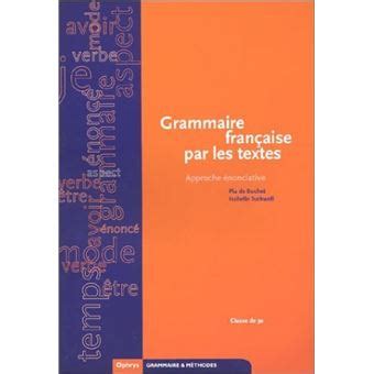 Grammaire française par les textes approche énonciative broché