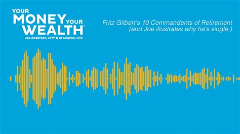 10 commandments of retirement with fritz gilbert your money your wealth ep 160 youtube