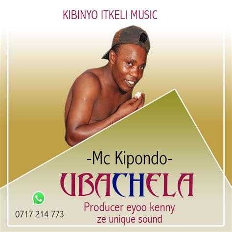 Audio L Mc Kipondo Ubachela L Download Dj Kibinyo