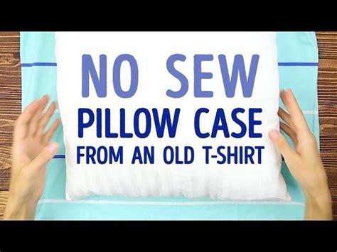 According to this video, there are two ways: How to turn your old T-shirt into a pillowcase (NO SEWING ...