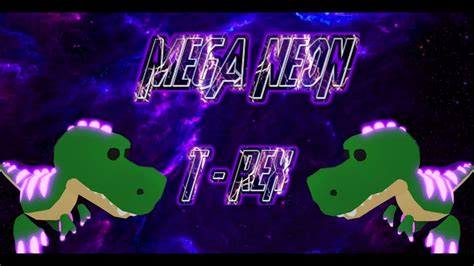 Roblox Adopt Me Mega Series 1st In Game Mega Neon T Rex Youtube