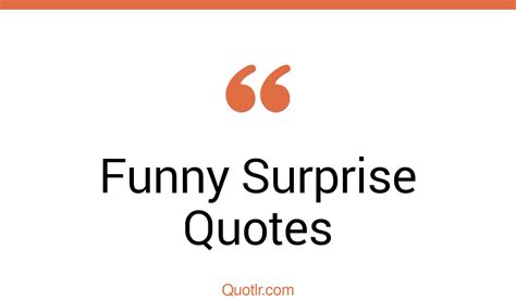 81 Beautiful Funny Surprise Quotes That Will Unlock Your True Potential