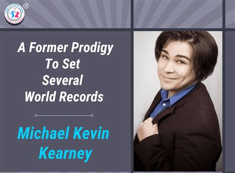 Michael Kevin Kearney A Former Prodigy To Set Several