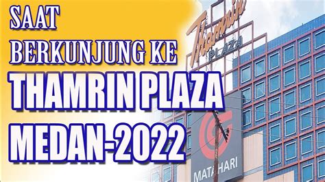 Keliling Kota Medan 2022 Thamrin Plaza Youtube