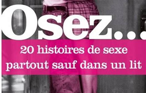 Osez 20 Histoires De Sexe Partout Sauf Dans Un Lit De Collectif