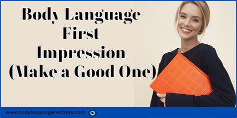 Body Language First Impression Make A Good One