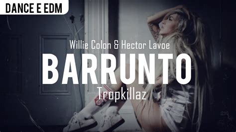 Tropkillaz Remix Willie Colon And Hector Lavoe Barrunto Youtube