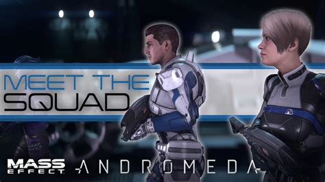 Mass Effect Andromeda Meet The Squad Confirmed And Speculated Squad Members Youtube