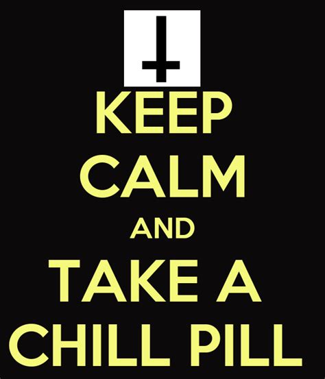 keep calm and take a chill pill keep calm and carry on image generator