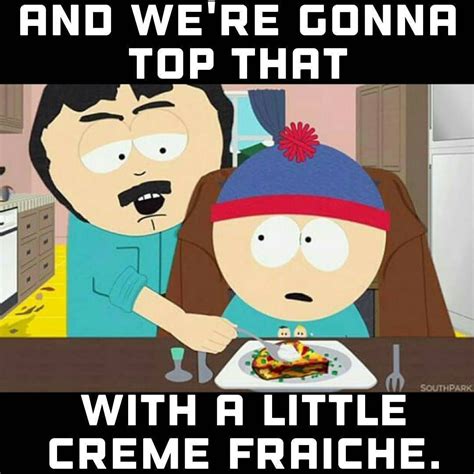 Dívej Se Žert šarvátka Creme Fraiche South Park Meme Higgins Putování