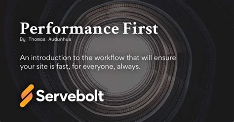 Performance First The Workflow To Ensure A Fast Website — ⚡️servebolt