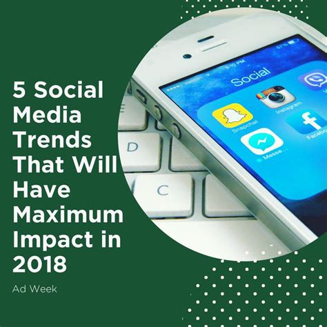 5 Social Media Trends That Will Have Maximum Impact In 2018 Social