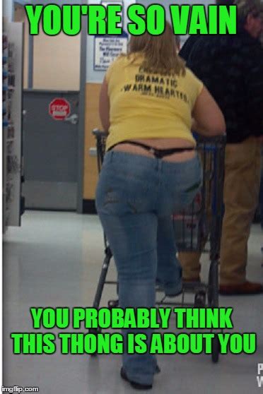 You Walked Into Walmartyour Thong Strategically Pulled Above Your Pants Imgflip