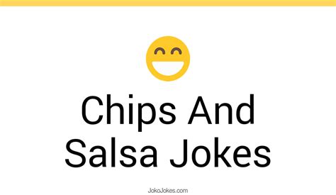 18 Chips And Salsa Jokes And Funny Puns Jokojokes