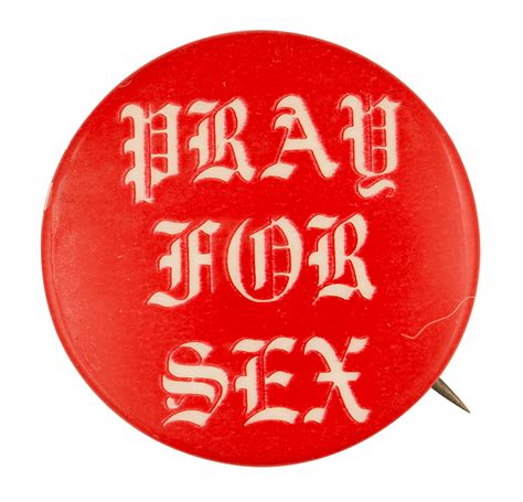 Pray For Sex Red Busy Beaver Button Museum