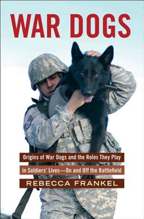 Frankel tells the stories of canines and their companions who have aided soldiers in the first and second world wars, vietnam, and the recent wars in iraq and afghanistan. War Dogs (Hardcover) | Rainy Day Books