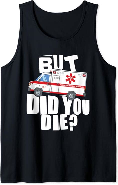 But Did You Die Funny Emt Ems Paramedic Tank Top Uk Clothing