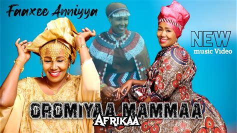 Faaxee Anniyyaa Oromiyaa Maamaa Afrikaa New Ethiopian Oromoo Music
