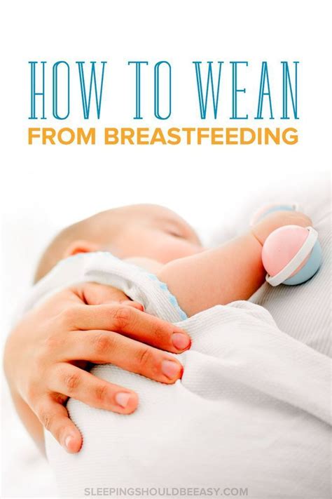 How To Wean Your Baby From Breastfeeding Weaning Breastfeeding