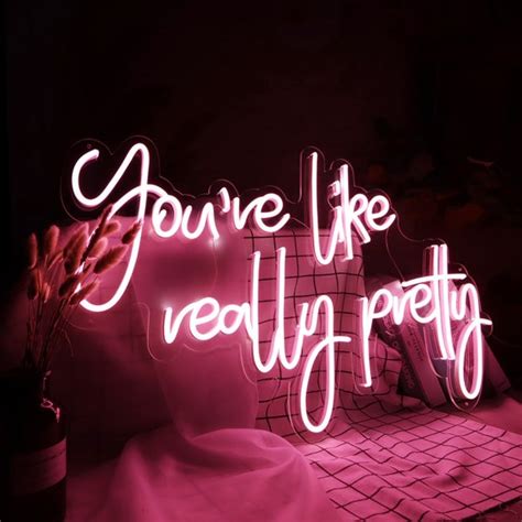 Custom Neon Sign Youre Like Really Pretty Neon Sign Etsy