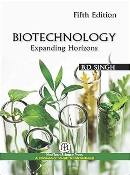 Buy Biotechnology Expanding Horizons By B D Singh Medtech Science Press Book Online At Low
