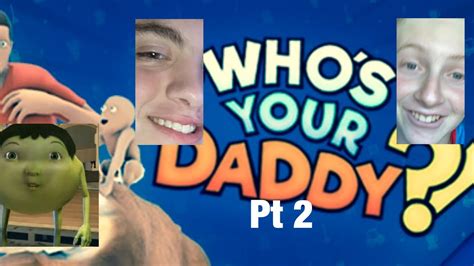 Whos Your Daddy Pt2 Funny Youtube
