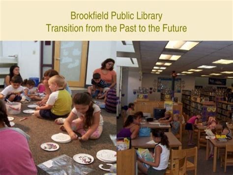 Brookfield Public Library Transition From The Past To The Future