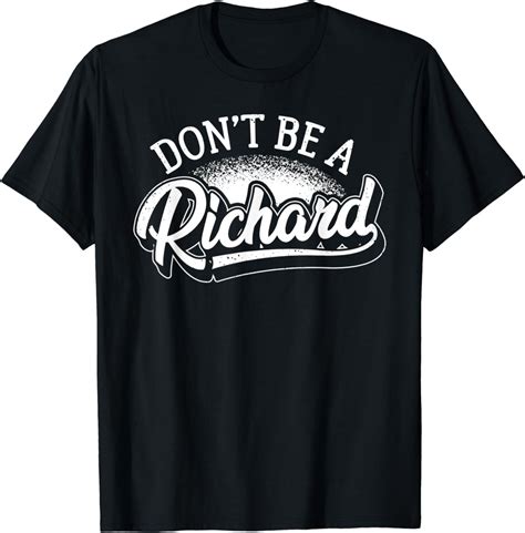 Dont Be A Richard Sarcastic Funny Humor Joke Meme T Shirt