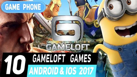 Top 10 Gameloft Game Android L Ios 2017 Youtube