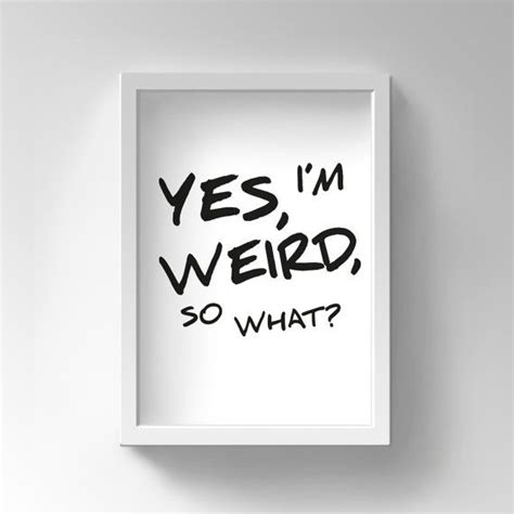 Printable Funny Quote Funny Poster Instant Download Im Weird Poster