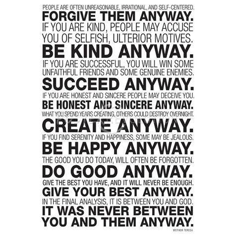 Forgive Them Anyway Be Kind Anyway Succeed Anyway Be Honest And