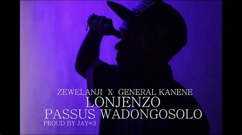 Passus Wadongosolo Ft General Kanene And Lanji Song Title Lonjenzo Prod