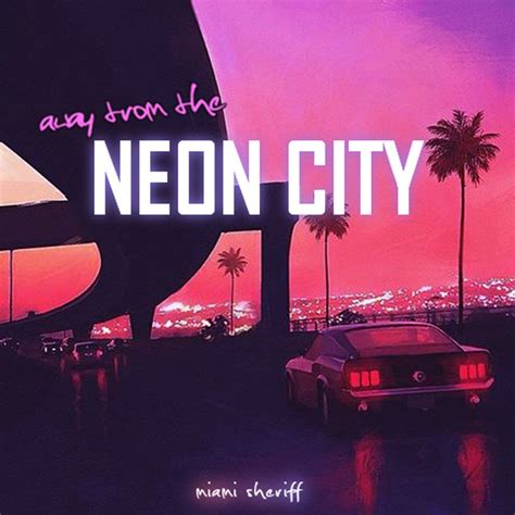 Away From The Neon City By Miami Sheriff Cover Art Retro Future Retrowave Synthwave S