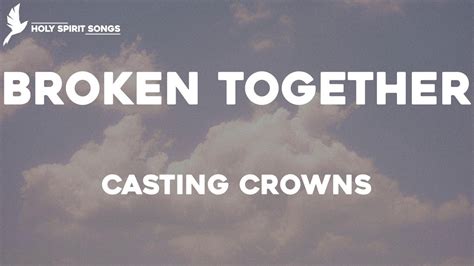 Broken Together Casting Crowns Lyrics Youtube