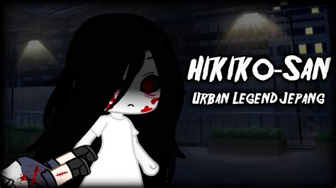 Hikiko San Urban Legend Jepang Gacha Life Indonesia Youtube