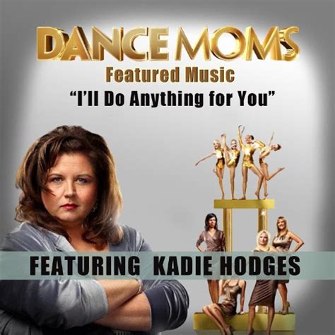 Ill Do Anything For You Featured Music In Dance Moms By Katie Hodges