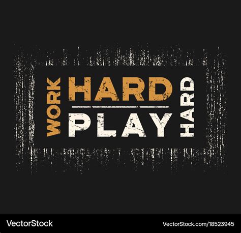 Work Hard Play Hard Quote Origin Homecare24