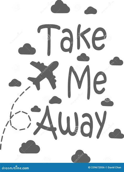Take Me Away Inspirational Quotes Stock Vector Illustration Of Black