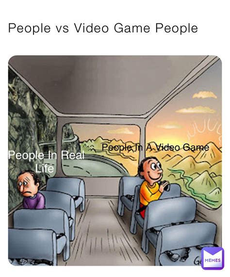 People Vs Video Game People People In Real Life People In A Video Game